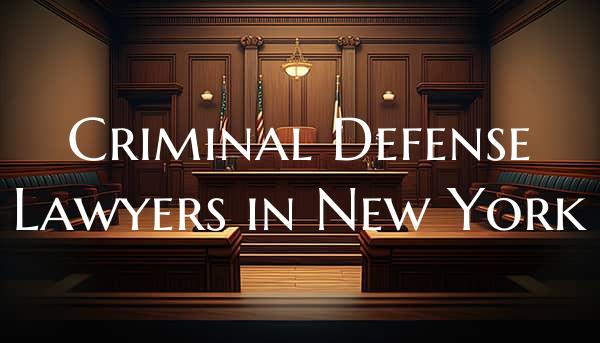 Criminal Defense Lawyers in New York